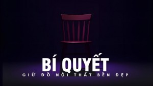 Bí quyết giữ đồ nội thất bền đẹp